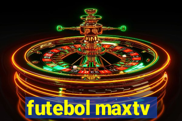 futebol maxtv